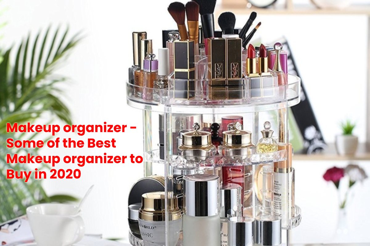 Who are the Best Makeup organizers of 2020?