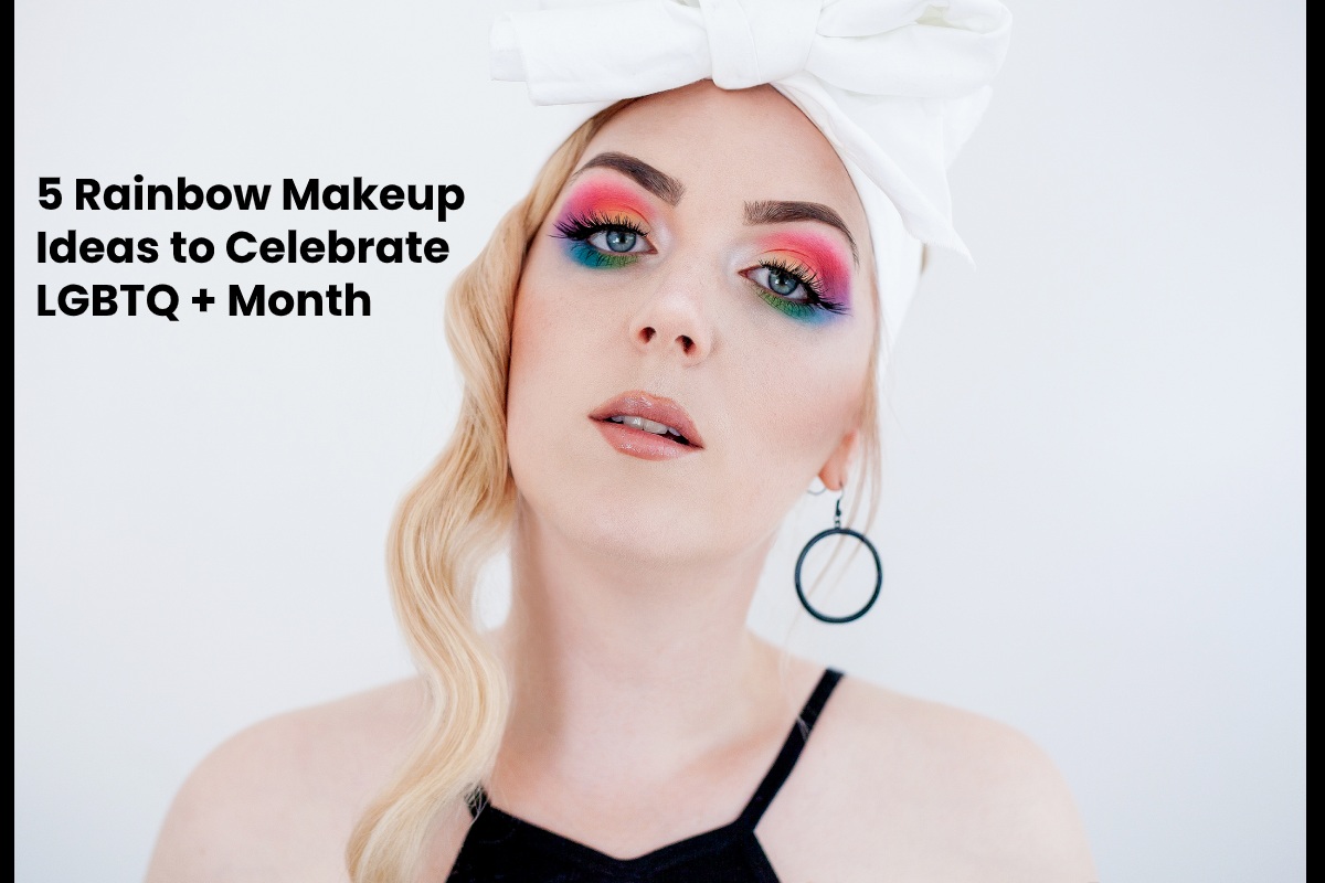 5 Rainbow Makeup Ideas to Celebrate LGBTQ + Month [2020]