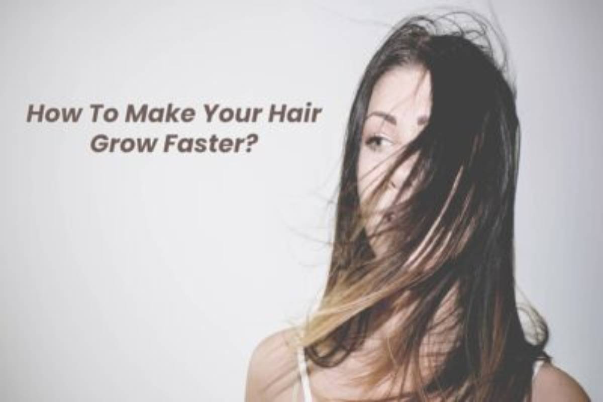 How To Make Your Hair Develop Quicker?