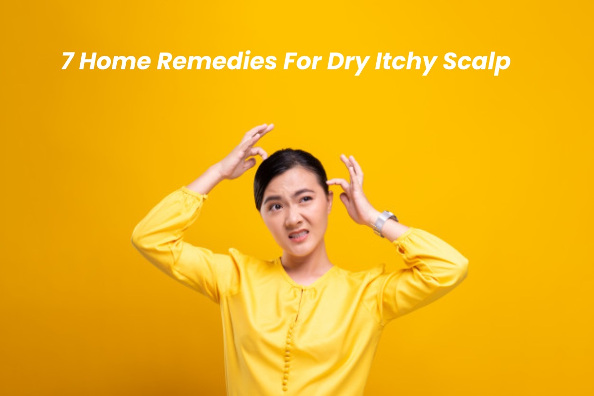7 Home Remedies For Dry Itchy Scalp